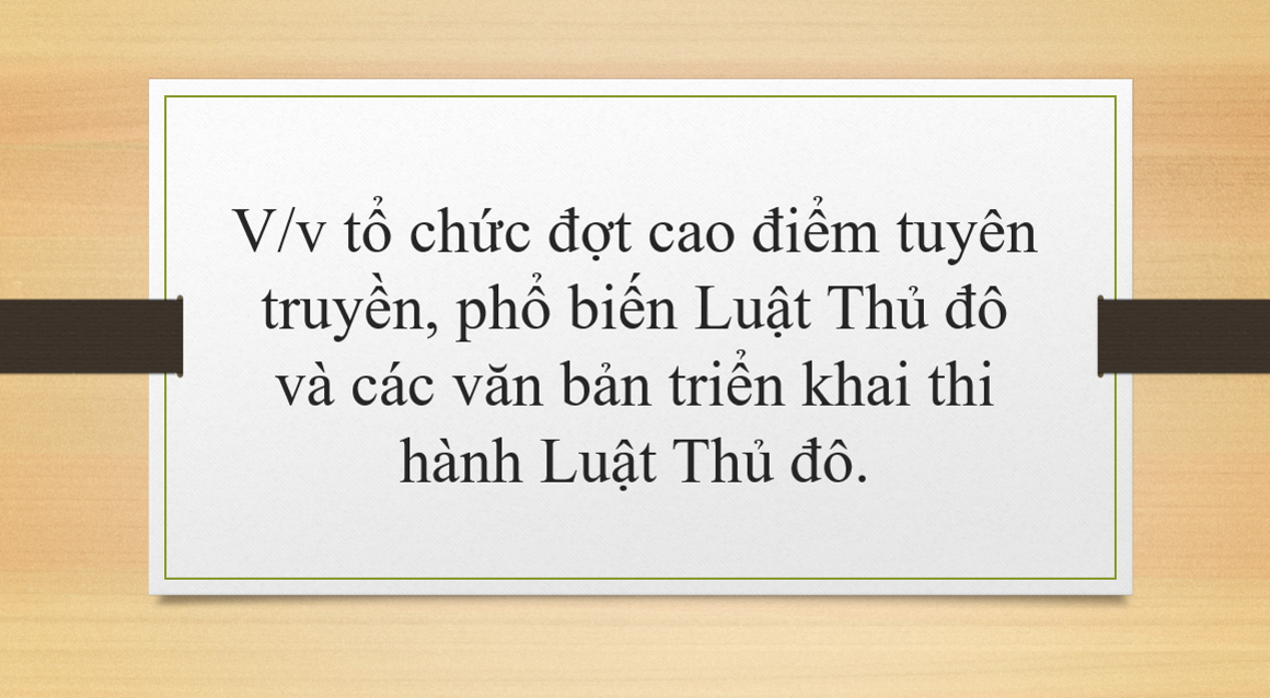 V/v tổ chức đợt cao điểm tuyên truyền, phổ  biến Luật Thủ đô và các văn bản triển  khai thi hành Luật Thủ đô.